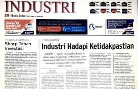 BISNIS INDONESIA Edisi Cetak Kamis (27/4) INDUSTRI: Industri Hadapi Ketidakpastian