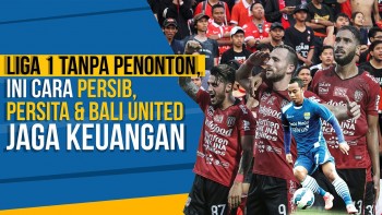 Intip Strategi Bali United, Persib, dan Persita Jaga Performa Keuangan Klub
