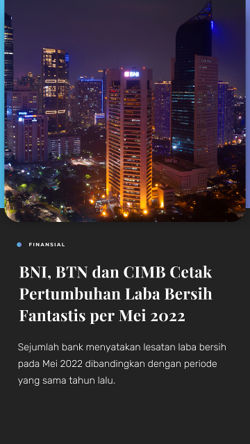 BNI (BBNI) BTN (BBTN) dan CIMB (BNGA) Cetak Pertumbuhan Laba Bersih Fantastis per Mei 2022